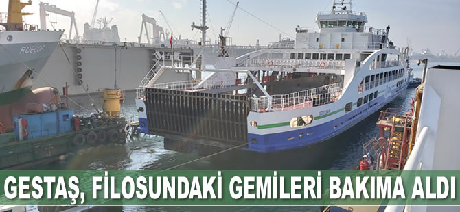 GESTAŞ, filosundaki gemileri yaz sezonu öncesi bakımdan geçiyor