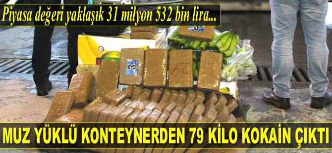 Muz yüklü konteynerden 79 kilo kokain çıktı