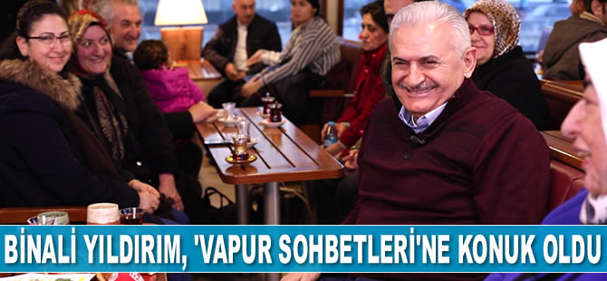 Binali Yıldırım, ‘Vapur Sohbetleri’ne konuk oldu