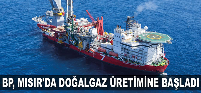 BP, Mısır’da doğalgaz üretimine başladı