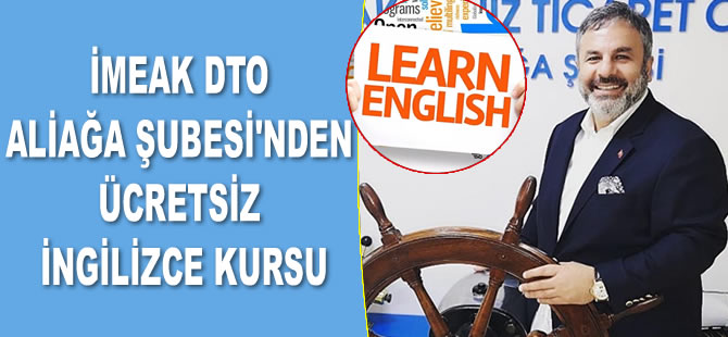 İMEAK DTO Aliağa Şubesi, ‘Ücretsiz İngilizce Kursu’ vermeye başladı