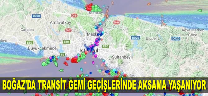 İstanbul Boğazı'nda transit gemi geçişlerinde aksama yaşanıyor