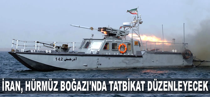 İran, Hürmüz Boğazı'nda tatbikat düzenleyecek