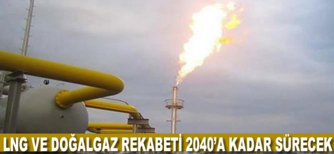 Avrupa'da LNG ve doğalgaz rekabeti 2040'a kadar sürecek