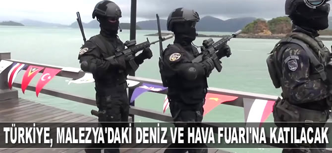 Türkiye, Malezya'daki Deniz ve Hava Fuarı’na katılacak