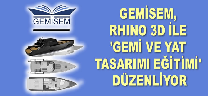 GEMİSEM, Rhino 3D ile ‘Gemi ve Yat Tasarımı Eğitimi’ düzenliyor