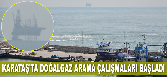 Karataş'ta petrol ve doğalgaz arama çalışmaları başladı