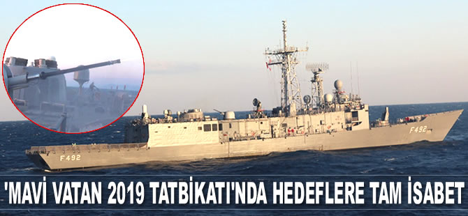 ‘Mavi Vatan 2019 Taktik Tatbikatı’nda hedefler 12’den vuruldu