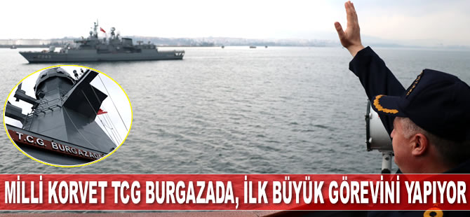 TCG Burgazada, ‘Mavi Vatan 2019 Tatbikatı’nda ilk büyük görevini yapıyor