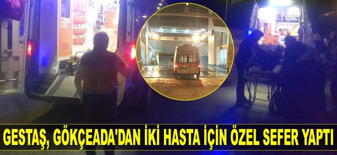 Gökçeadalı hastalar, GESTAŞ’ın özel seferiyle hayata tutundular