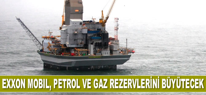 Exxon Mobil, petrol ve gaz rezervlerini büyütecek