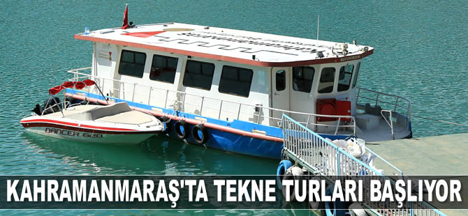 Kahramanmaraş'ta tekne turları başlıyor