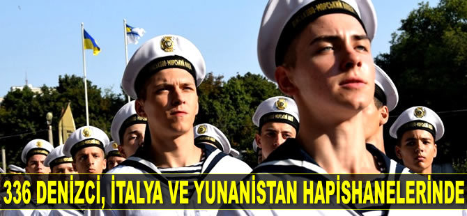 336 Ukraynalı denizci, İtalya ve Yunanistan hapishanelerinde yatıyor