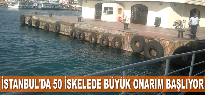 İstanbul’da 50 iskelede büyük onarım başlıyor