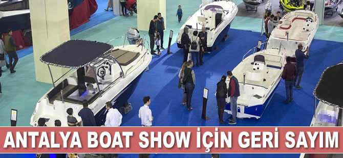Antalya Boat Show için geri sayım başladı