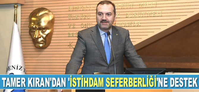 Tamer Kıran’dan ‘İstihdam Seferberliği’ne destek geldi