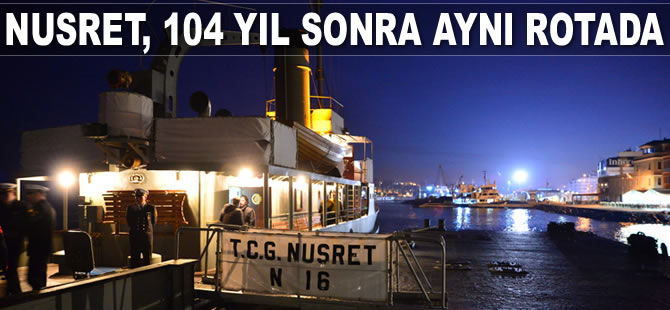 Nusret Mayın Gemisi, 104 yıl sonra aynı rotada görevini icra etti