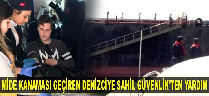 Mide kanaması geçiren denizciye Sahil Güvenlik yardım etti