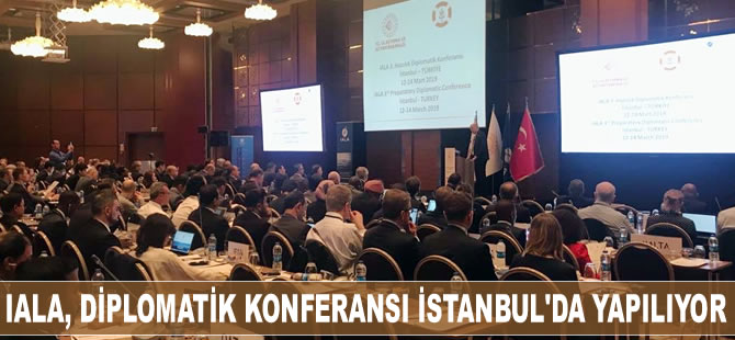 IALA Diplomatik Konferansı, İstanbul'da başladı