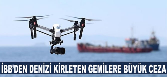 İBB denizleri kirleten 87 gemiye toplam 5 milyon 700 bin TL ceza kesti