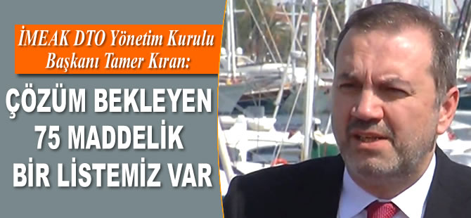 Tamer Kıran: Çözüm bekleyen 75 maddelik bir listemiz var