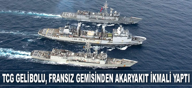 TCG Gelibolu, Fransız akaryakıt gemisinden akaryakıt ikmali yaptı