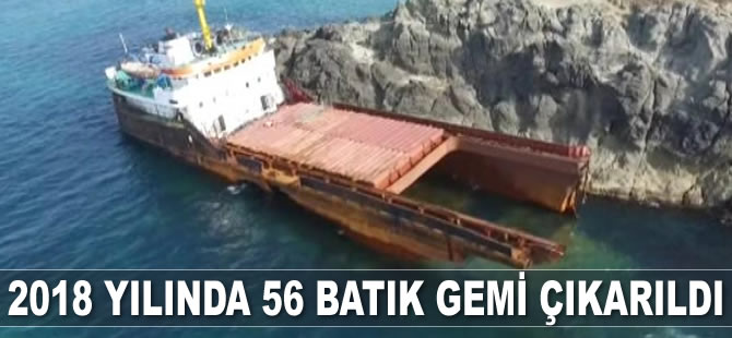 2018 yılında 56 batık gemi çıkarıldı