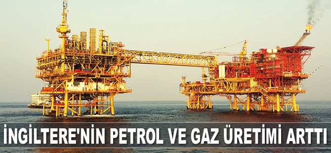 İngiltere’nin petrol ve gaz üretimi yüzde 4 arttı