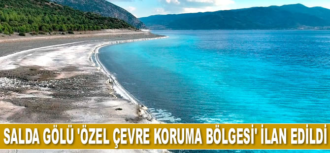 Salda Gölü ve çevresi, ‘Özel Çevre Koruma Bölgesi’ ilan edildi
