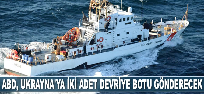 ABD, Ukrayna’ya iki adet devriye botu gönderecek