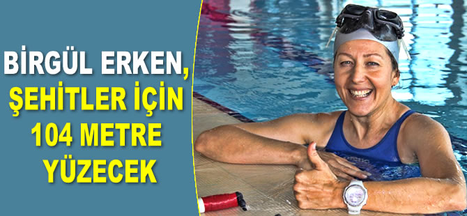Birgül Erken, Şehitler için 104 metre yüzecek