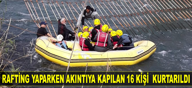 Antalya’da rafting yaparken akıntıya kapılan 16 kişi  kurtarıldı
