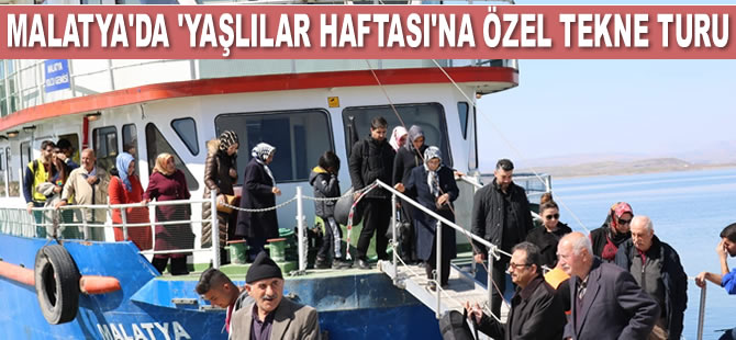 Malatya’da ‘Yaşlılar Haftası’na özel tekne turu düzenlendi