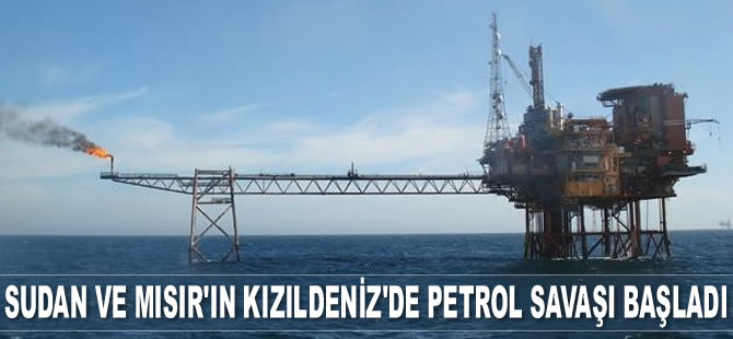 Kızıldeniz’de Sudan ve Mısır’ın petrol savaşı başladı