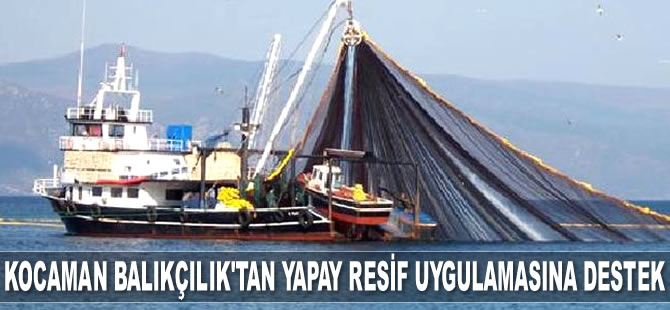 Kocaman Balıkçılık’tan yapay resif uygulamasına destek geldi