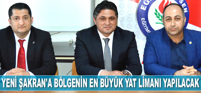 Yeni Şakran’a bölgenin en büyük yat limanı yapılacak