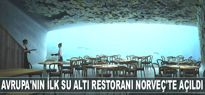Avrupa'nın ilk su altı restoranı Norveç'te açıldı