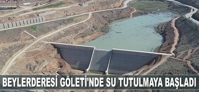 Beylerderesi Göleti’nde su tutulmaya başladı