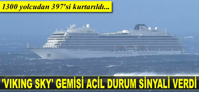 'Viking Sky' gemisi acil durum sinyali verdi: 1300 yolcudan 397'si kurtarıldı...