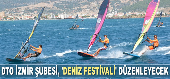İMEAK DTO İzmir Şubesi, ‘Deniz Festivali’ düzenleyecek