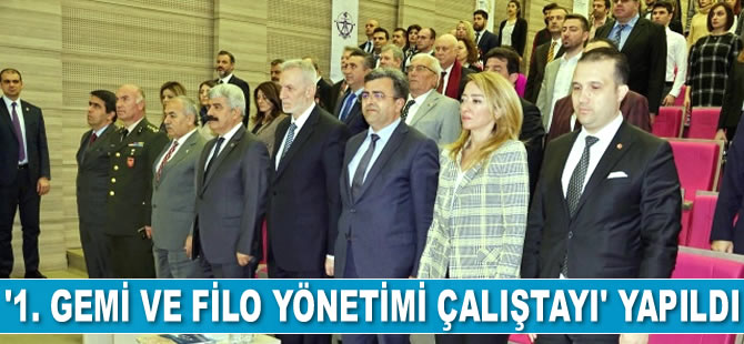 ‘1. Gemi ve Filo Yönetimi Çalıştayı’ gerçekleştirildi