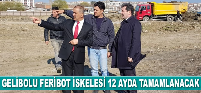 Gelibolu Feribot İskelesi 12 ayda tamamlanacak