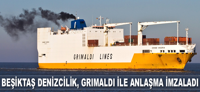 Beşiktaş Denizcilik, Grimaldi Group ile anlaşma imzaladı