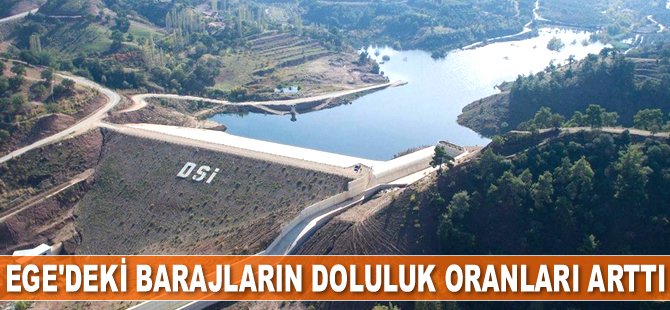 Ege Bölgesi'ndeki barajın doluluk oranı arttı