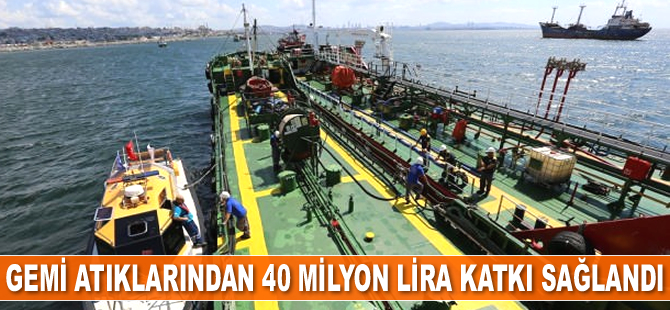 Gemi atıklarından 40 milyon lira katkı sağlandı