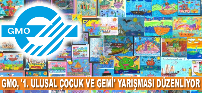 GMO, ‘1. Ulusal Çocuk ve Gemi’ konulu resim yarışması düzenliyor