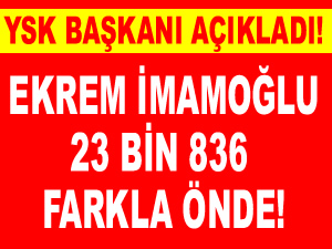 İstanbul seçim sonuçlarını YSK Başkanı Sadi Güven açıkladı: Ekrem İmamoğlu önde