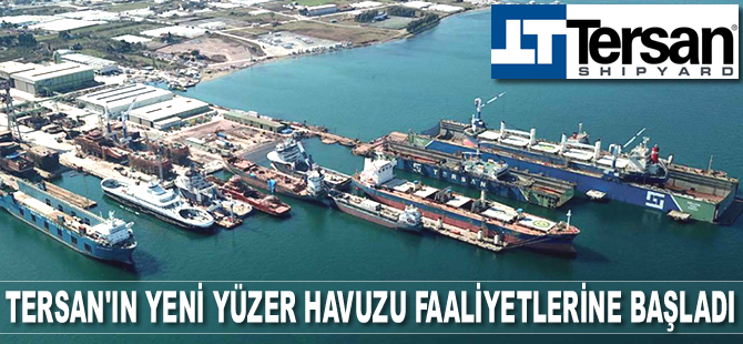 Tersan Tersanesi’nin yeni yüzer havuzu faaliyetlerine başladı