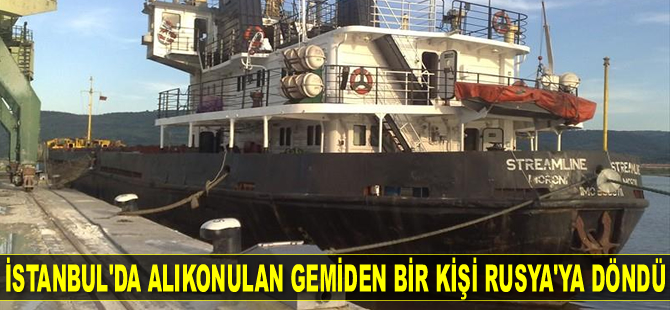 ‘Streamline’ isimli geminin bir mürettebatı Rusya'ya döndü