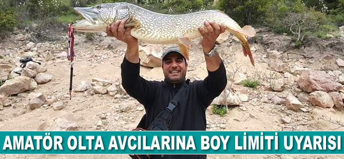 Amatör olta avcılarına boy limiti uyarısı geldi